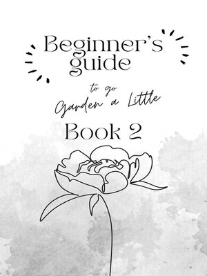 cover image of Beginner's Guide to go Garden a Little